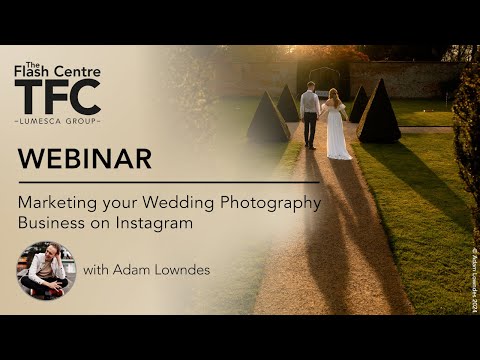 Webinar: Marketing Your Wedding Photography Business on Instagram with Adam Lowndes [Video]