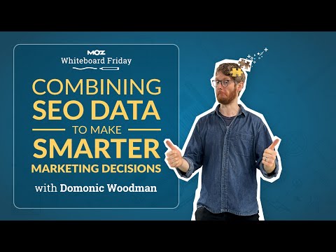 Combining SEO Data to Make Smarter Marketing Decisions | Whiteboard Friday | Domonic Woodman [Video]