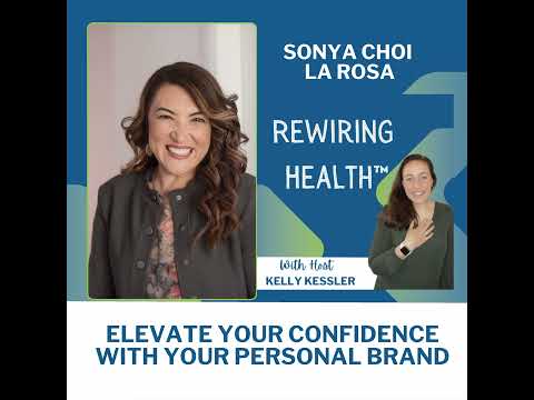 Elevate Your Confidence with Your Personal Brand (Sonya Choi La Rosa) RH 128 [Video]