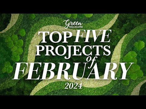 Top 5 Green Wall Projects of February 2024 | Bringing Nature Indoors with Green Wallscapes [Video]