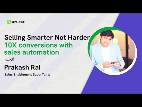 Sprouts Stream #05: Selling smarter not harder-10X conversions with sales automation [Video]