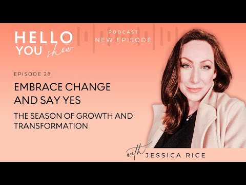 30. Embrace Change And Say Yes: The Season Of Growth And Transformation | Hello You Show [Video]