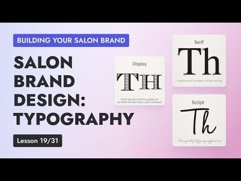Lesson 19 - Salon Logo Design - Why Typography Matters for Salon Branding [Video]