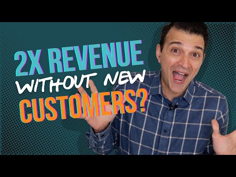 Double Your Revenue Without Any New Customers [Video]