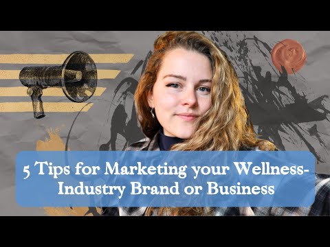 5 Tips for Marketing your Wellness Business or Brand [Video]