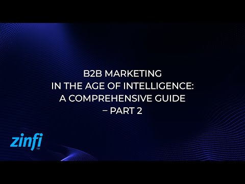B2B Marketing in the Age of Intelligence: A Comprehensive Guide – Part 2 [Video]
