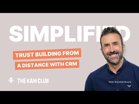 Trust-Building from a Distance: Simplified CRM Strategies for Key Account Managers [Video]
