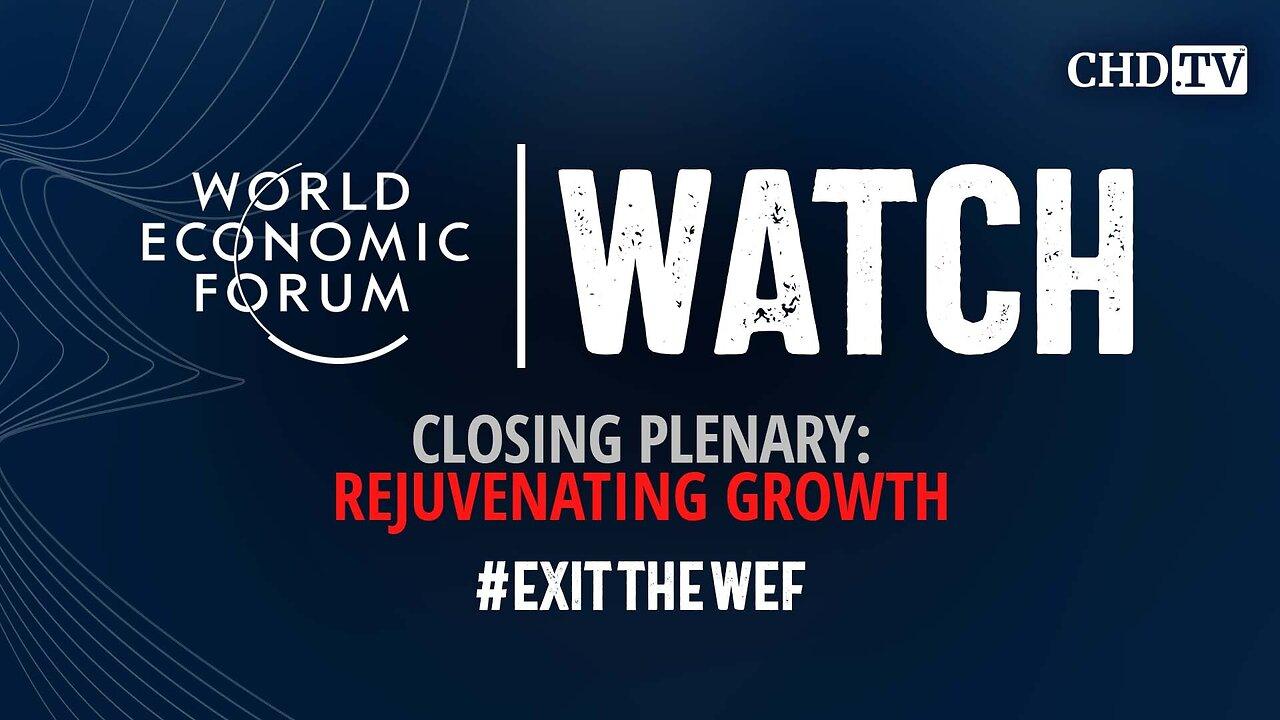 WEF WATCH: Closing Plenary  Rejuvenating [Video]