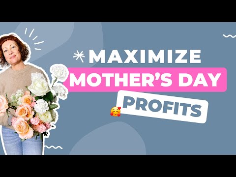 my blueprint for making money on Mothers Day | Mothers Day marketing strategy for florist | Pro Tips [Video]