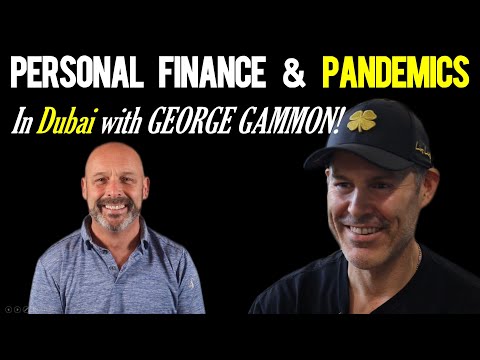 GEORGE GAMMON: Personal Finance and Pandemics…from Dubai ! [Video]