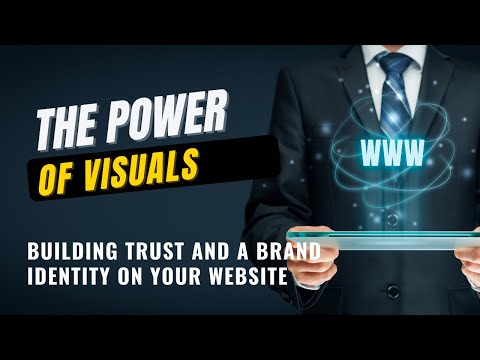 The Power of Visuals: Building Trust and a Brand Identity on Your Website [Video]