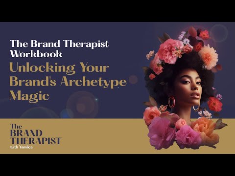 The Brand Therapist Workbook. Unlocking Your Brand’s Archetype Magic [Video]