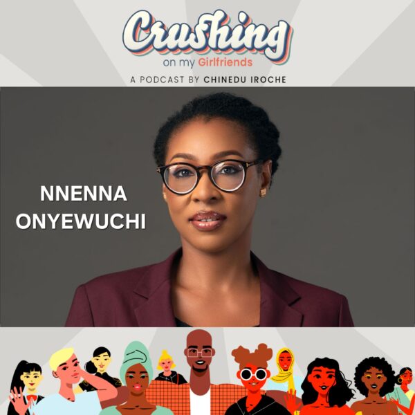Chinedu Iroche Chats with Nnenna Onyewuchi in New Episode of “Crushing On My Girlfriends Podcast [Video]
