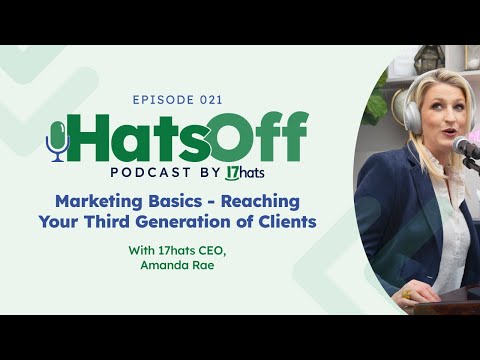 HatsOff Ep. 21: Marketing Basics – Reaching Your Third Generation of Clients [Video]