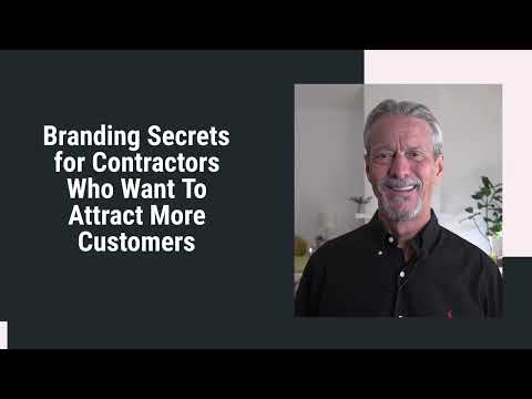 Branding Secrets for Contractors Who Want To Attract More Customers. [Video]