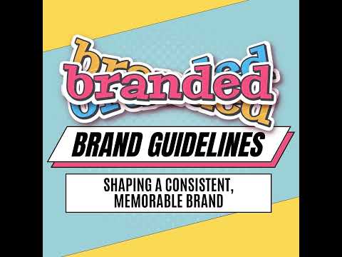 Brand Guidelines: Shaping a Consistent, Memorable Brand [Video]