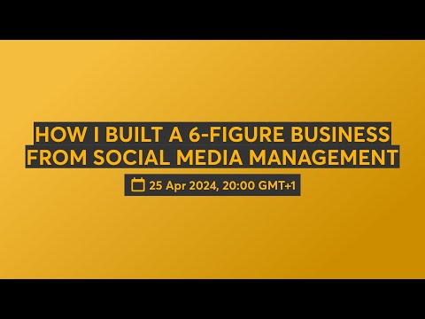 HOW I BUILT A 6-FIGURE BUSINESS FROM SOCIAL MEDIA MANAGEMENT [Video]