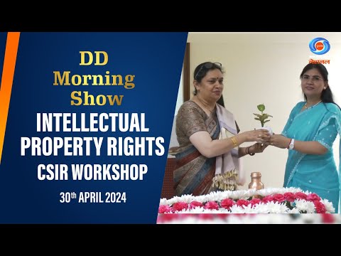 DD Morning Show | Intellectual property rights | CSIR Workshop | Copyright | 30th April 2024 [Video]