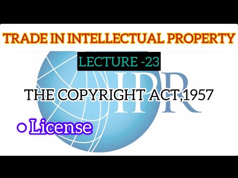 TRADE IN INTELLECTUAL PROPERTY|THE COPYRIGHT ACT|LICENSE|LECTURE 23 [Video]