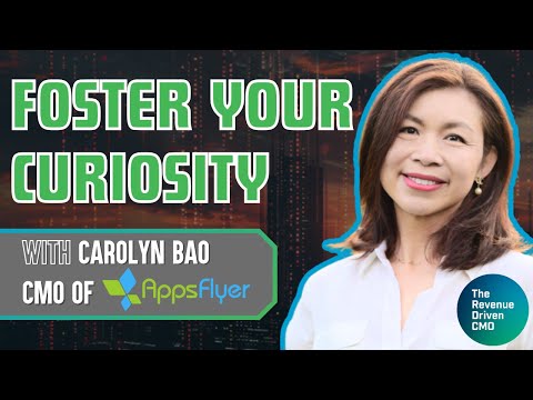 Fostering Your Own Curiosity with Carolyn Bao, VP of Marketing at AppsFlyer [Video]