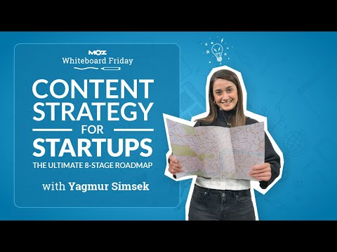 Content Strategy for Startups: The Ultimate 8-Stage Roadmap | Whiteboard Friday | Yagmur Simsek [Video]
