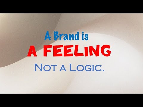 A Brand is a Feeling, Not a Logic. [Video]