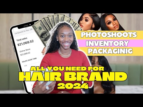 🤯THE HAIR BRAND GROWTH GUIDE 2024 | PHOTOSHOOTS + PACKAGING + INVENTORY | HOW TO START A HAIR BRAND [Video]