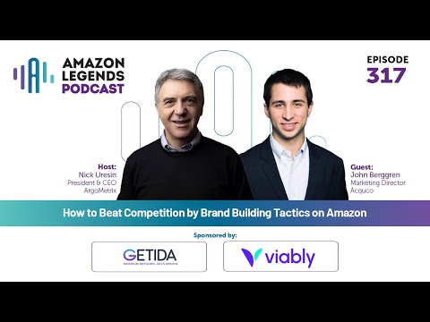 How to Beat Competition by Brand Building Tactics on Amazon – John Berggren – AL – Episode [Video]