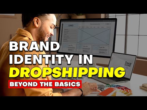 How to Create a Brand Identity in Dropshipping: Beyond the Basics [Video]