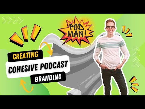 How to Develop a Cohesive Podcast Brand [Video]