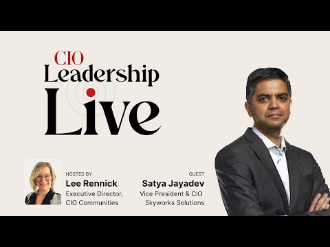 CIO Leadership Live with Satya Jayadev, Vice President & CIO, Skyworks Solutions [Video]