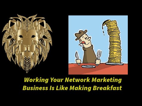 Working Your Network Marketing Business Is Like Making Breakfast  [Video]