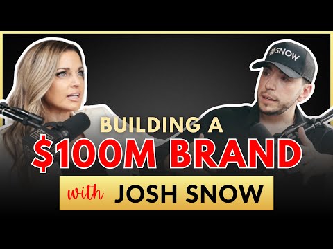 Building a $100M Brand with Josh Snow [Video]