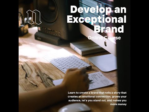Developing An Exceptional Brand Course Part 1 –  Brand Overview and Discovery Exercises [Video]