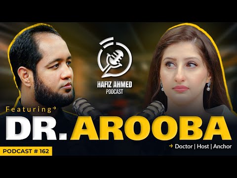 Hafiz Ahmed Podcast Featuring Dr Arooba | Hafiz Ahmed [Video]