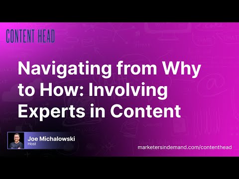 Navigating from Why to How: Involving Experts in Content [Video]