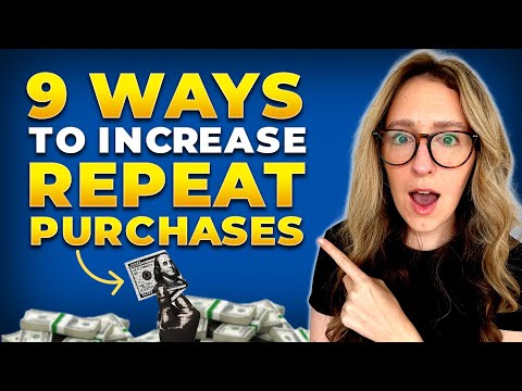 9 Ways To Increase Your Repeat Purchases [Video]