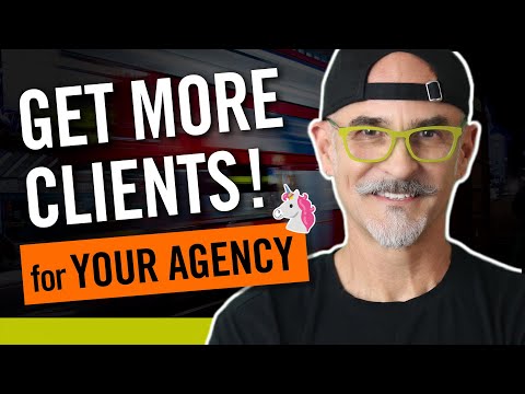 How to Get More Clients for Your Agency – or Small Business [Video]