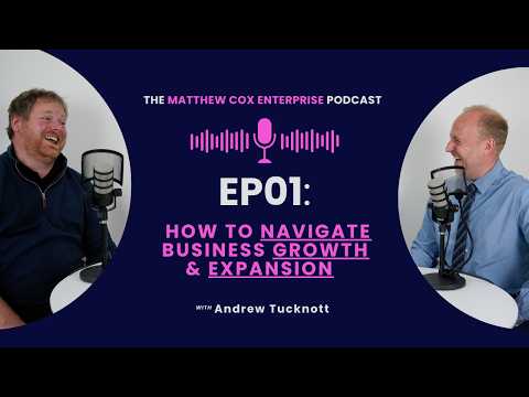 How to Navigate Business Growth & Expansion with Andrew Tucknott [Video]