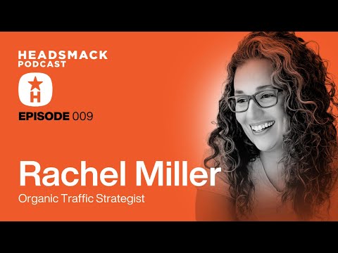 EP009 Rachel Miller – Organic Traffic Strategist [Video]
