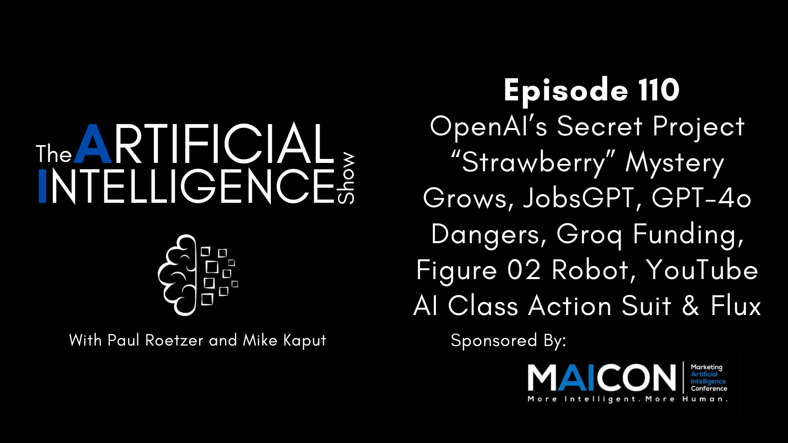 [The AI Show Episode 110]: OpenAIs Secret Project Strawberry Mystery Grows, JobsGPT, GPT-4o Dangers, Groq Funding, Figure 02 Robot, YouTube AI Class Action Suit & Flux [Video]