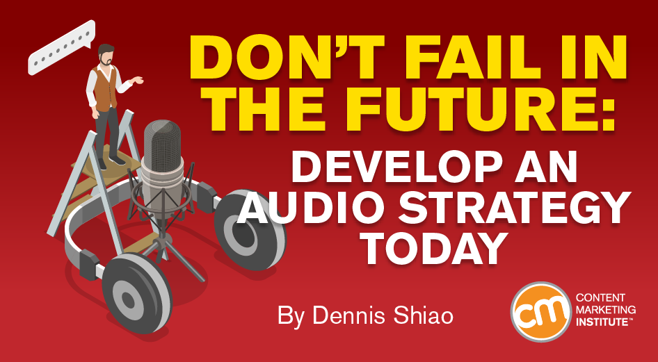 Dont Fail in the Future: Develop an Audio Strategy Today [Video]