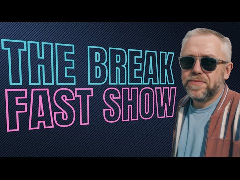 The Break Fast Show [Video]