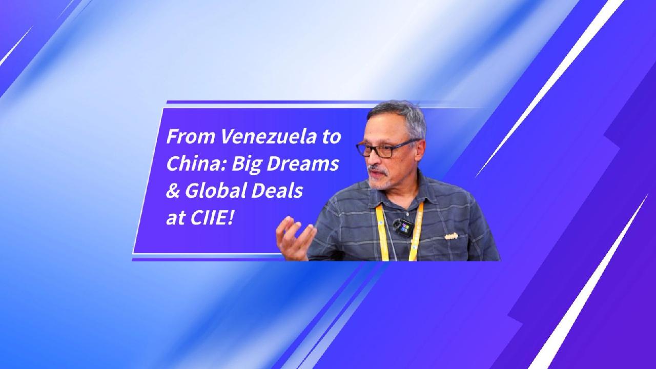 From Venezuela to China: Big dreams and global deals at CIIE! [Video]