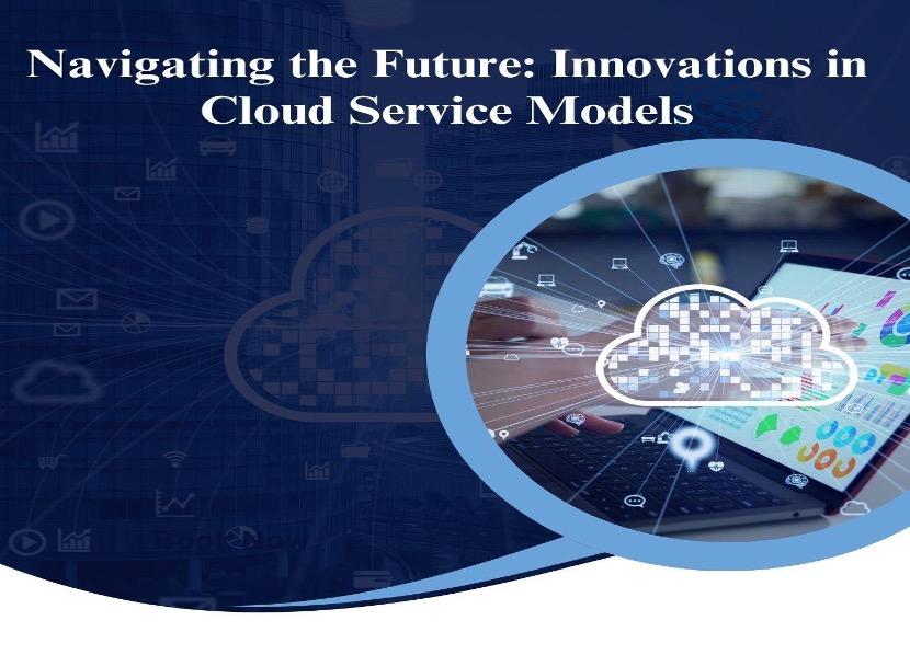 Navigating the Future: Innovations in Cloud Service Models [Video]